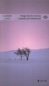 Dragostea in vremea Copilului din Mahlstadt