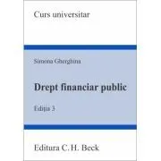 Drept financiar public. Editia 3 de Simona Gherghina