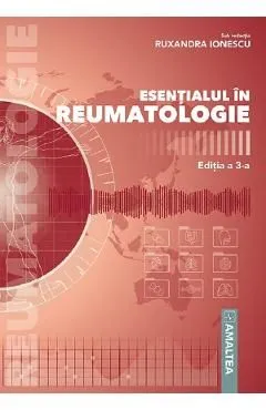 Esentialul in reumatologie Ed.3 de Ruxandra Ionescu