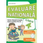 Evaluare nationala clasa a 4-a. Teste pregatitoare dupa model MEN. Limba romana. Matematica