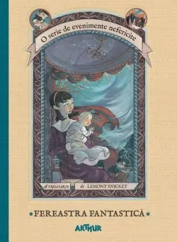 Evenimente nefericite. Vol.3.Fereastra Fantastica de Lemony Snicket