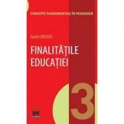 Finalitatile educatiei. Volumul 3 de Sorin Cristea