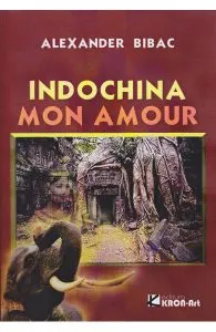 Indochina mon amour de Alexander Bibac