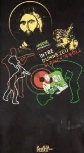 Intre Dumnezeu si rock'n'roll de Arsenie Monahul