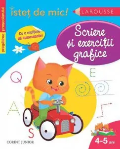 Istet de mic! Scriere si exercitii grafice. Pentru 4-5 ani