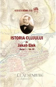 Istoria Clujului Vol.3 de Jakab Elek