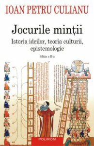 Jocurile mintii. Istoria ideilor, teoria culturii, epistemologie (editia a II-a)