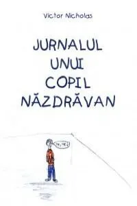 Jurnalul unui copil nazdravan de Victor Nicholas