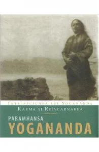 Karma si reincarnarea de Paramhansa Yogananda