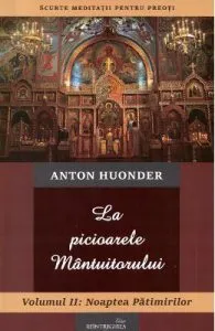 La picioarele Mantuitorului. Vol.2: Noaptea patimirilor de Anton Hounder