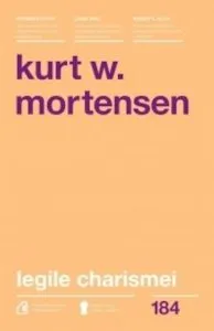 Legile charismei. Cum sa captezi atentia, sa inspiri si sa influentezi de Kurt W. Mortensen