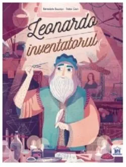 Leonardo, inventatorul de Benedicte Boucays