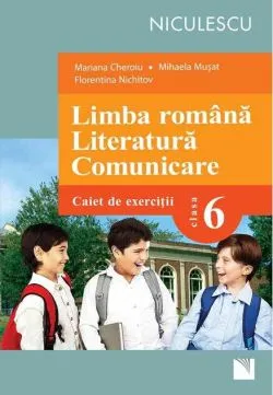 Limba română. Literatură. Comunicare. Clasa a VI-a. Caiet de exerciţii (Cheroiu) de Mariana Cheroiu
