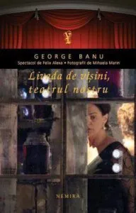 Livada de visini, teatrul nostru de George Banu