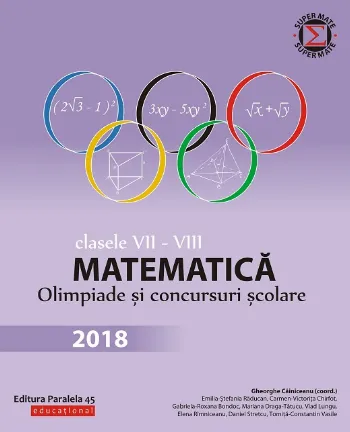 Matematică. Olimpiade și concursuri școlare 2018. Clasele VII-VIII de Clasele 7-8