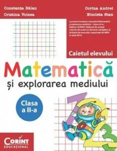 Matematica si Explorarea Mediului. Caietul Elevului Pentru Clasa A II-a de Corina Andrei