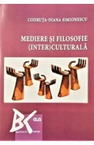 Mediere si filosofie (inter)culturala de Codruta-Diana Simionescu