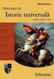 Memorator de istorie universala pentru clasa a X-a de Mihaela Nancu