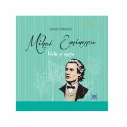 Mihai Eminescu - viata si opera de Gabriela Girmacea