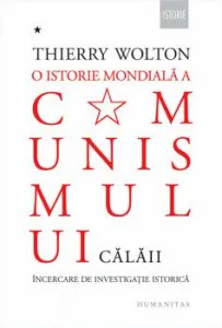 O istorie mondiala a comunismului. Calaii. Incercare de investigatie istorica de Thierry Wolton