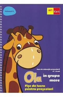 Ola in grupa mare 5-6 ani Vol.3: Fise de lucru pentru prescolari