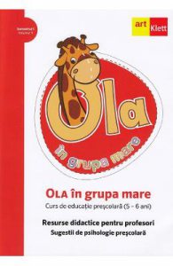 Ola in grupa mare Sem.1 Vol.1. Resurse didactice pentru profesori