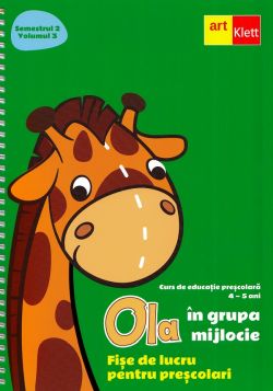 Ola in grupa mijlocie Sem.2 Vol.3. Fise de lucru pentru prescolari 4-5 ani