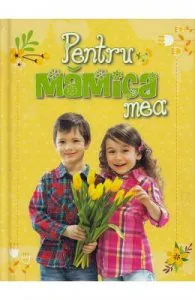 Pentru mamica mea