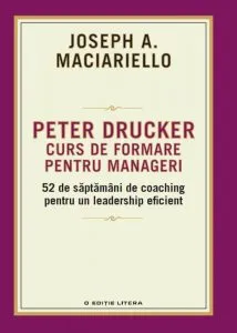 Peter Drucker. Curs de formare pentru manageri de Jospeh A. Marciarello