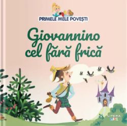 Primele mele povesti. Giovannino cel fara frica
