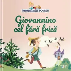Primele mele povesti. Giovannino cel fara frica