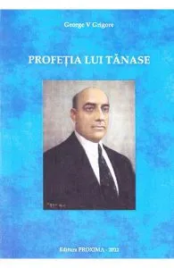 Profetia lui Tanase de George V. Grigore