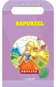 Rapunzel. Poveste. Lumea mea de basm de Fratii Grimm