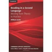 Reading in a Second Language: Moving from Theory to Practice de William Grabe