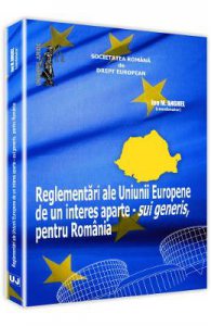 Reglementari ale Uniunii Europene de un interes aparte -sui generis, pentru Romania