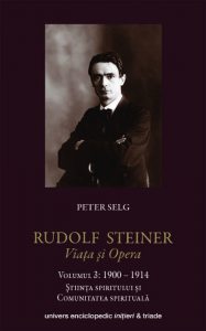 Rudolf Steiner. Viata si Opera. Volumul 3: 1900-1914. Stiinta spiritului si comunitatea spirituala