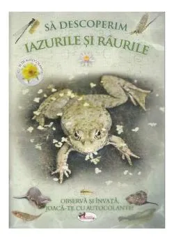 Să descoperim iazurile și râurile. Observă și învață, joacă-te cu autocolante!