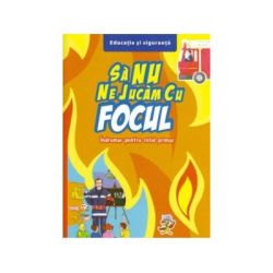 Sa nu ne jucam cu focul