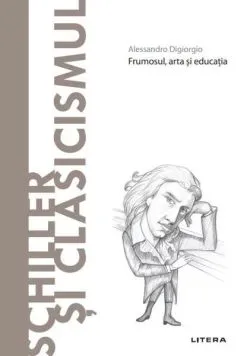 Schiller și Clasicismul (Vol. 75) de Alessandro Digiorgio