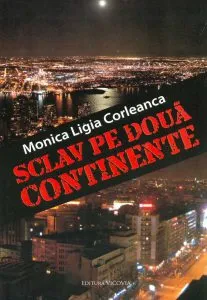 Sclav pe doua continente de Monica Ligia Corleanca