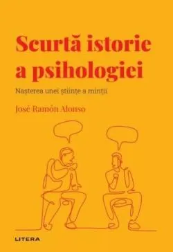 Scurtă istorie a psihologiei (Vol. 40) de Jose Ramon Alonso