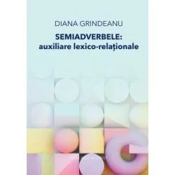Semiadverbele. Auxiliare lexico-relationale de Diana Grindeanu