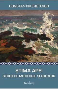 Stima Apei. Studii de mitologie si folclor