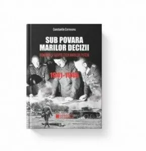 Sub povara marilor decizii (editia a III-a) Romania si geopolitica marilor puteri de Constantin Corneanu