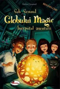 Sub Semnul Globul Magic Inceputul Aventurii de Stefan Gemmel