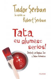 Tata, eu glumesc serios!