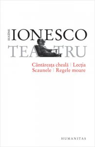 Teatru: Cantareata cheala. Lectia. Scaunele. Regele moare