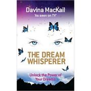 The Dream Whisperer. Unlock the Power of Your Dreams