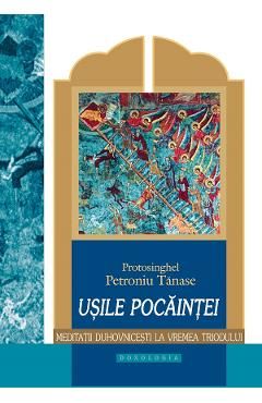 Usile pocaintei. Meditatii duhovnicesti la vremea Triodului