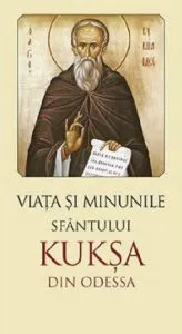 Viata si minunile Sfantului Kuksa de Odessa - Editia a II-a